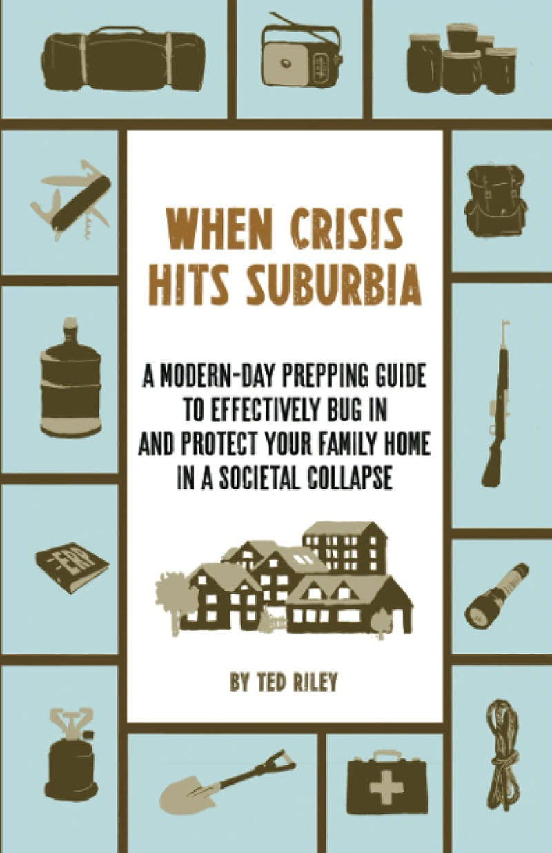 When Crisis Hits Suburbia Prepping Gude Survival Guide